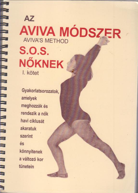 Aviva Steiner :  AZ AVIVA MÓDSZER ( AVIVA'S METHOD) S.O.S. NŐKNEK