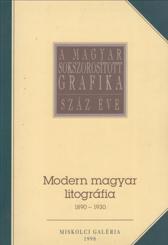 Bajkay Éva (szerk.) : Modern magyar litográfia 1890-1930.  --  (A magyar sokszorosított grafika száz éve.)
