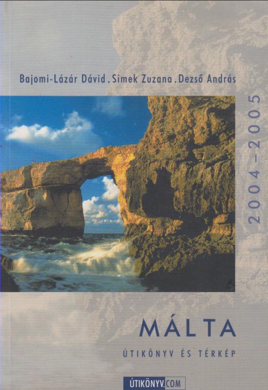 Bajomi-Lázár Dávid - Simek Zuzana Dezső András  : Málta útikönyv (2004-2005)