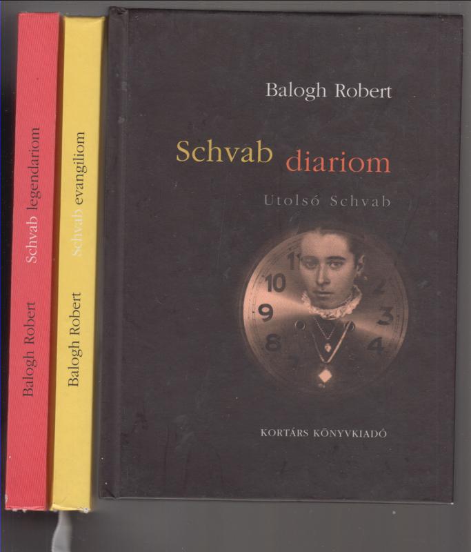 Balogh Robert  :  Schvab legendariom - Álmoskönyv + Schvab evangiliom (nagymamák orvosságos könyve) +  Schvab diarom - Utolsó Schvab  (3 db könyv)