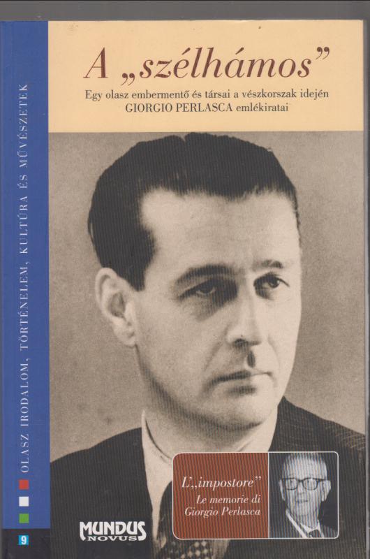 Bangó Jenő -Biernaczky Szilárd (szerk)  :  A "szélhámos" : Egy olasz embermentő és társai a vészkorszak idején - Giorgio Perlasca emlékiratai (kétnyelvű)