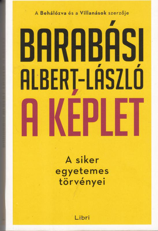 Barabási Albert-László : A KÉPLET  --  A siker egyetemes törvényei