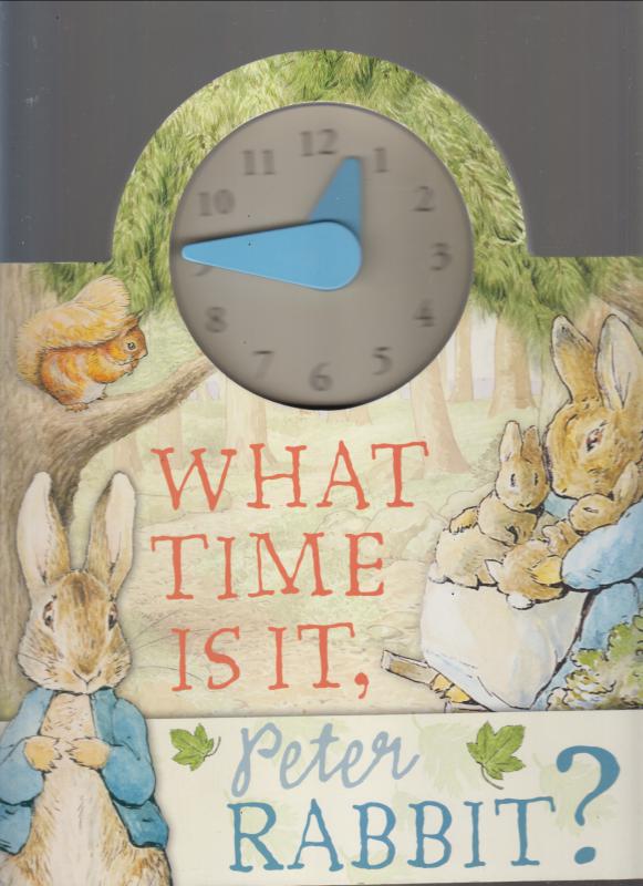 Beatrix Potter : WHAT TIME IS IT PETER RABBIT?