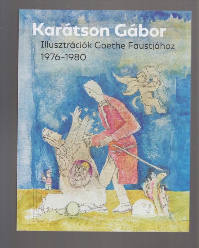 Bellák Gábor ,  Karátson Gábor :  Illusztrációk Goethe Faustjához 1976-1980