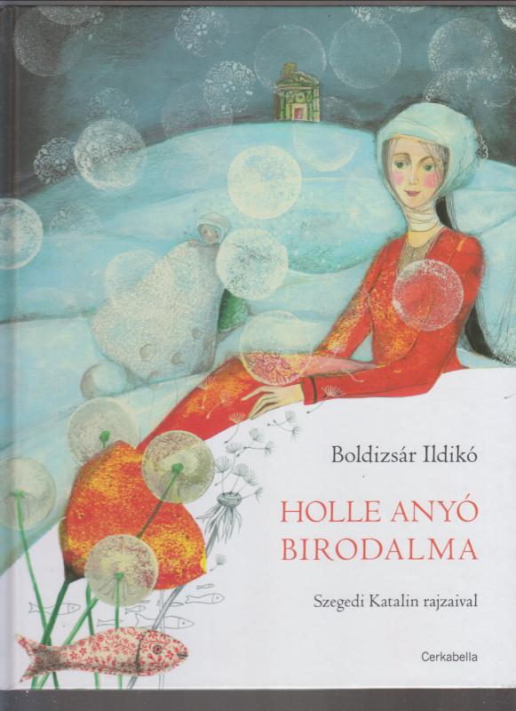 Boldizsár Ildikó  :  Holle Anyó birodalma