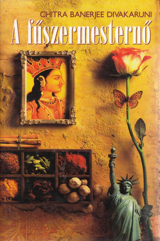 Chitra Banerjee Divakaruni: A FŰSZERMESTERNŐ