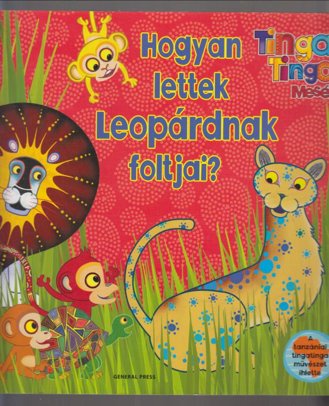 Claudia Lloyd Edward Gakuya  :  Hogyan lettek Leopárdnak foltjai? - Tinga Tinga Mesék