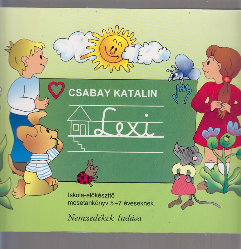 Csabay Katalin : Lexi - Iskola-előkészítő mesetankönyv 5-7 éveseknek