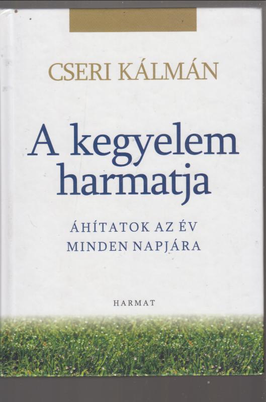 Cseri Kálmán A kegyelem harmatja  -  Áhítatok az év minden napjára