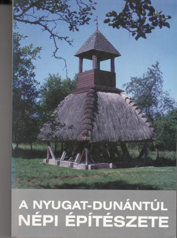 Cseri Miklós (szerk.) A NYUGAT-DUNÁNTÚL NÉPI ÉPÍTÉSZETE   A Velemben, 1995. máj.29-31-én megrendezett konferencia anyaga