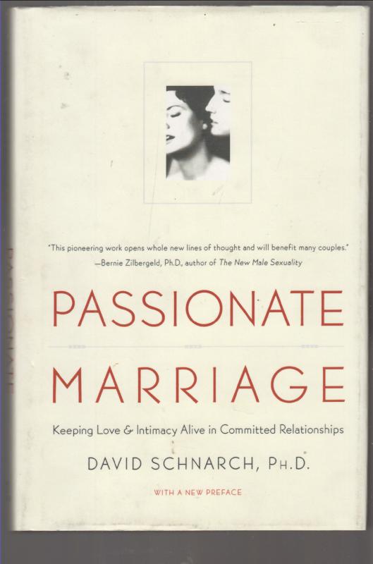 David Schnarch :  Passionate Marriage - Love, Sex, and Intimacy in Emotionally Committed Relationships