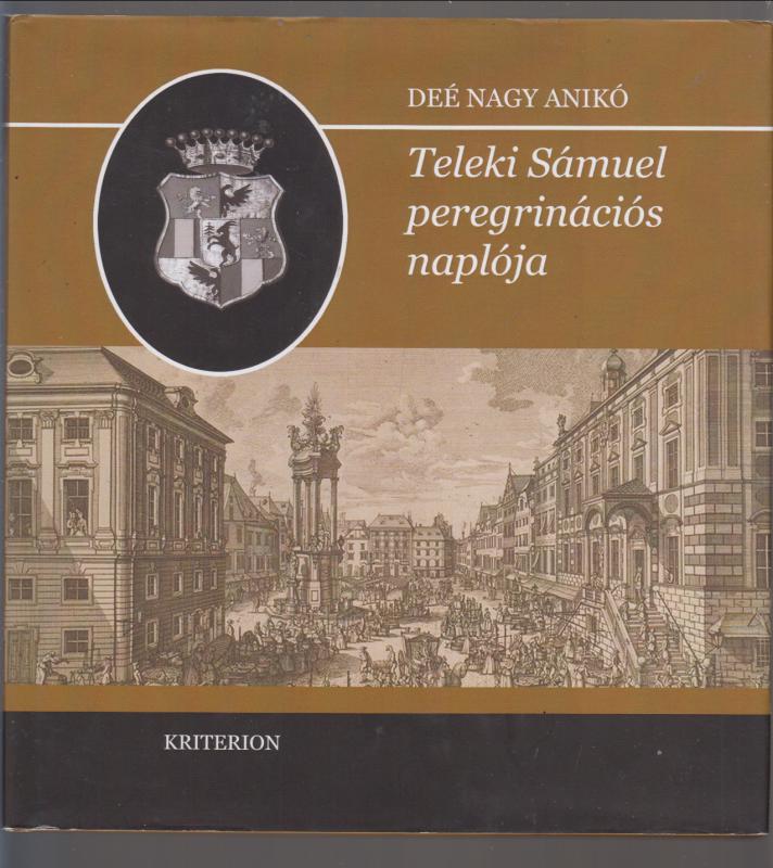 Deé Nagy Anikó : Teleki ​Sámuel peregrinációs naplója