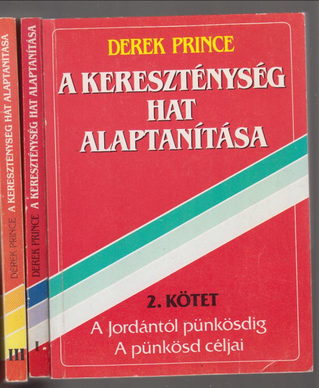 Derek Prince : A kereszténység hat alaptanítása I-III.