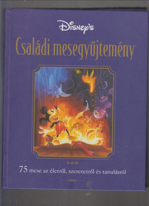 Disney's családi mesegyűjtemény  --  75 mese, amely élni és szeretni tanít