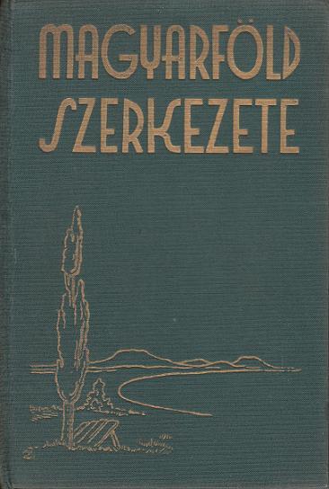 Dr. Bendefy-Benda László: A MAGYAR FÖLD SZERKEZETE. Belsőkontinentális kéregmozgások a Kárpátmedencé