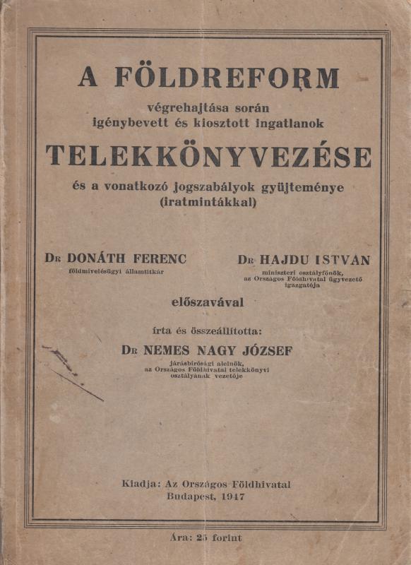 Dr Nemes József : A FÖLDREFORM TELEKKÖNYVEZÉSE és a vonatkozó jogszabályok gyűjt.   (iratmintákkal)