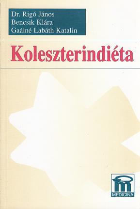 Dr. Rigó J. - Bencsik K. - Gaálné Labáth K.: KOLESZTERINDIÉTA
