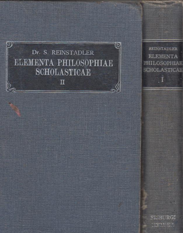 Dr. S. Reinstadler : ELEMENTA PHILOSOPHIAE SCHOLASTICAE I-II.  (latin nyelvű)