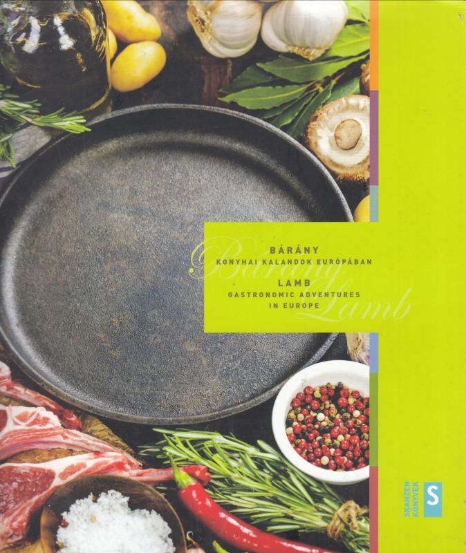 Dr. Sári Zsolt (szerk.)  BÁRÁNY  Konyhai kalandok Európában   --    LAMB  Gastronomic adventures in Europe