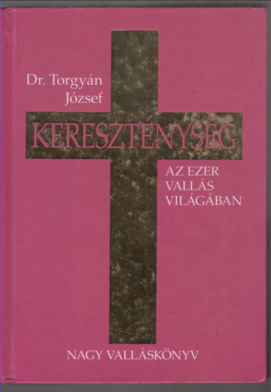 Dr. Torgyán József : Kereszténység - Az ezer vallás világában  (dedikált)