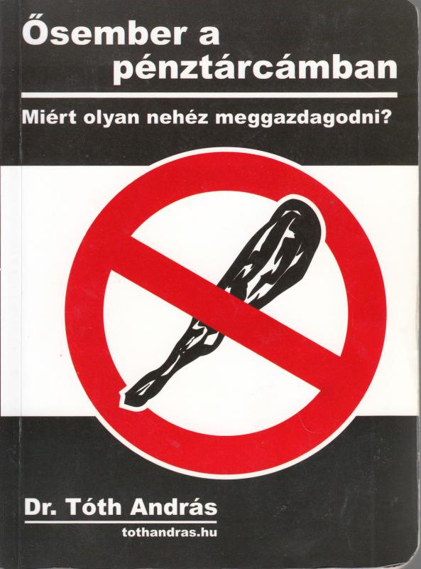 Dr. Tóth András: ŐSEMBER A PÉNZTÁRCÁMBAN