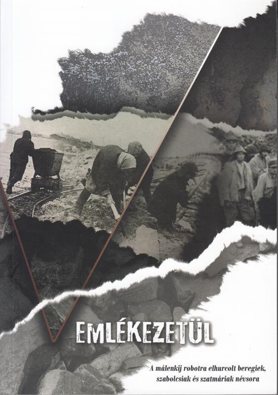 EMLÉKEZETÜL. A MÁLENKIJ ROBOTRA ELHURCOLT BEREGIEK, SZABOLCSIAK ÉS SZATMÁRIAK NÉVSORA