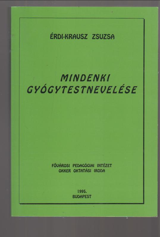 Érdi-Krausz Zsuzsa  :  Mindenki gyógytestnevelése