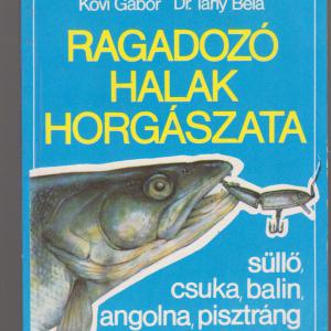 A SÜLLŐ HORGÁSZATA  +  A PONTY HORGÁSZATA + BÉKÉS HALAINK HORGÁSZATA + VERSENYHORGÁSZAT  ( Horgászhalaink I. , II. ,  VII. , XIII. )   +  RAGADOZÓ HALAK HORGÁSZAT      (5 db horgászkönyv )A