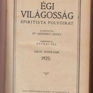 ÉGI VILÁGOSSÁG -- Spiritista folyóirat  XXVII. évfolyam 1925   1.-12. szám  egybekötve