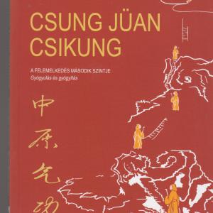 Hszü Ming-Tang -  Tamara  Martinova  :  CSUNG JÜAN CSIKUNG 1-2.  (A felemelkedés iskolája)