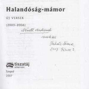 Juhász Ferenc : Halandóság-mámor   (dedikált)
