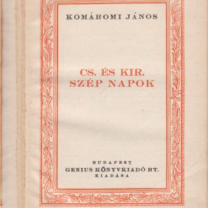 Komáromi János Csatangolás mindenfelé + Cs. és Kir. szép napok (Komáromi János munkái gyűjteményes kiadás X. ,  IV.)  2 db könyv