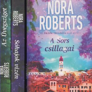 Nora Roberts : ŐRZŐK trilógia (A Sors csillagai, Sóhajok vizén, Az üvegsziget)