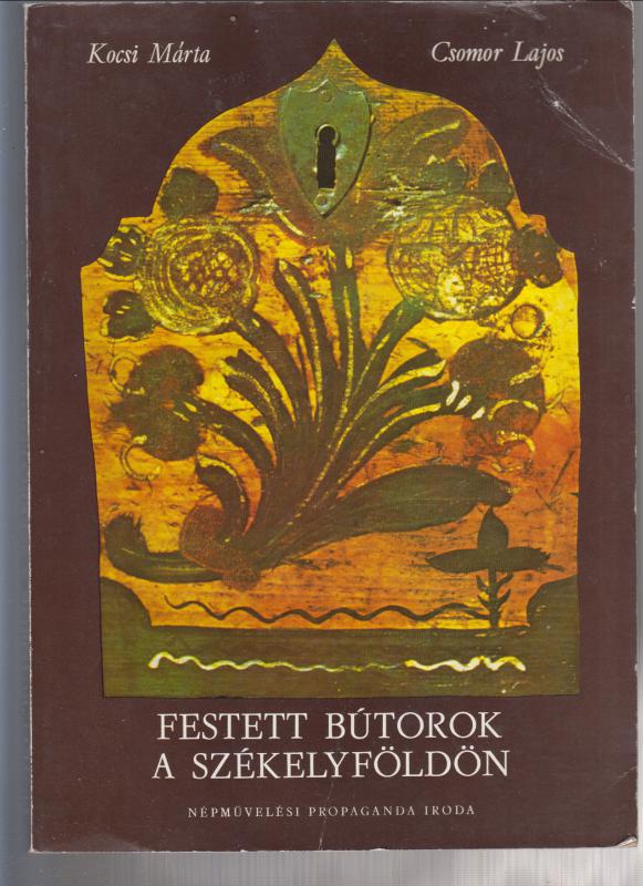 Festett bútorok a Székelyföldön  --  A bútorok szerkesztésmódja, A bútorformák és a hozzájuk kapcsolódó jelentések, hidelmek - A festés módszerei,  stb