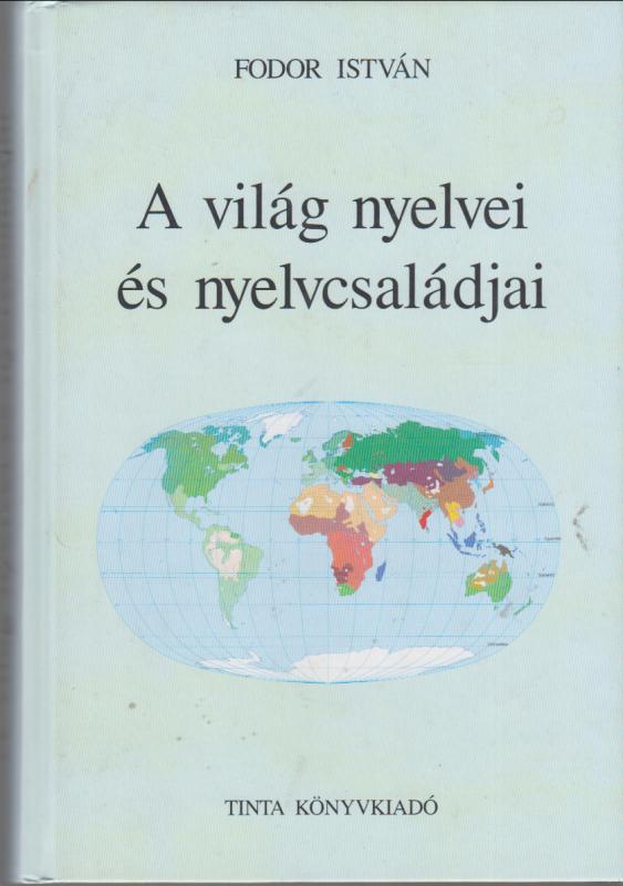 Fodor István : A VILÁG NYELVEI ÉS NYELVCSALÁDJAI