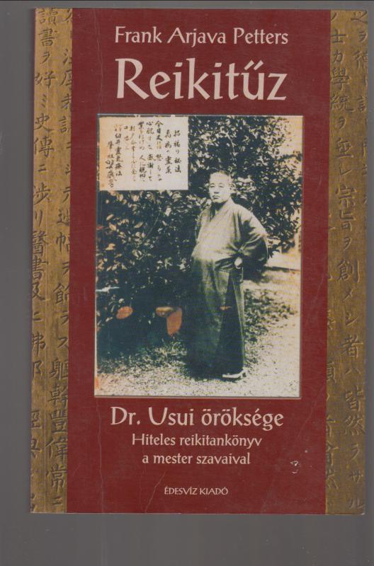 Frank Arjava Petters : Reikitűz  (Dr. Usui öröksége)  --  Hiteles reikitankönyv a mester szavaival
