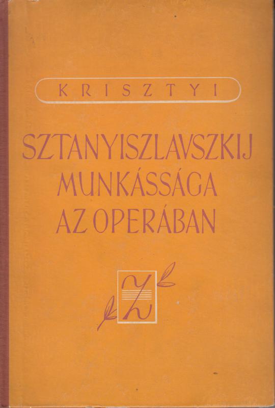 G. Krisztyi: SZTANYISZLAVSZKIJ MUNKÁSSÁGA AZ OPERÁBAN