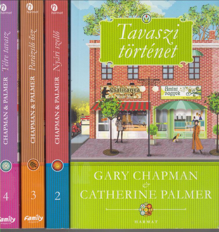 Gary Chapman & Catherine Palmer :  TAVASZI TÖRTÉNET / NYÁRI SZELLŐ / PARÁZSLÓ ŐSZ / TÉLRE TAVASZ  ( 4 kötet)