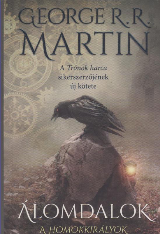 George R. R. Martin : ÁLOMDALOK I.   --  A homokkirályok és más elbeszélések