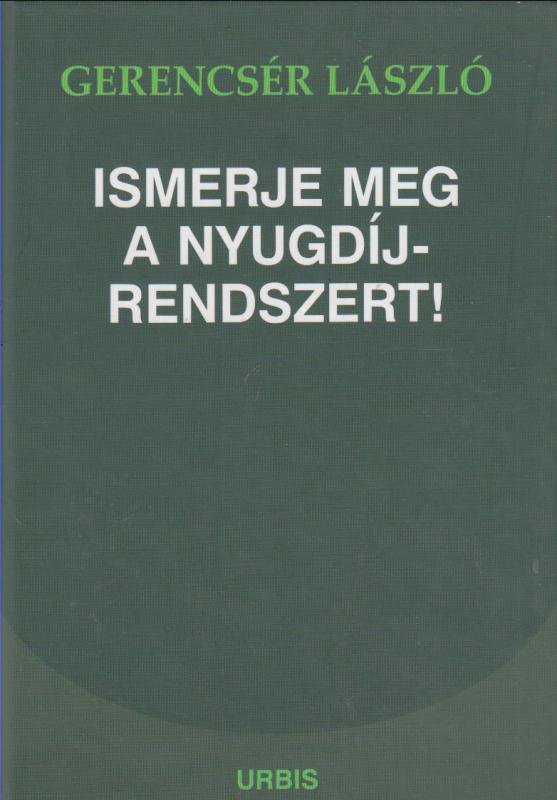 Gerencsér László : ISMERJE MEG A NYUGDÍJRENDSZERT