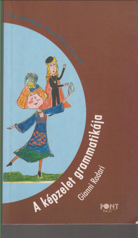 Gianni Rodari : A képzelet grammatikája