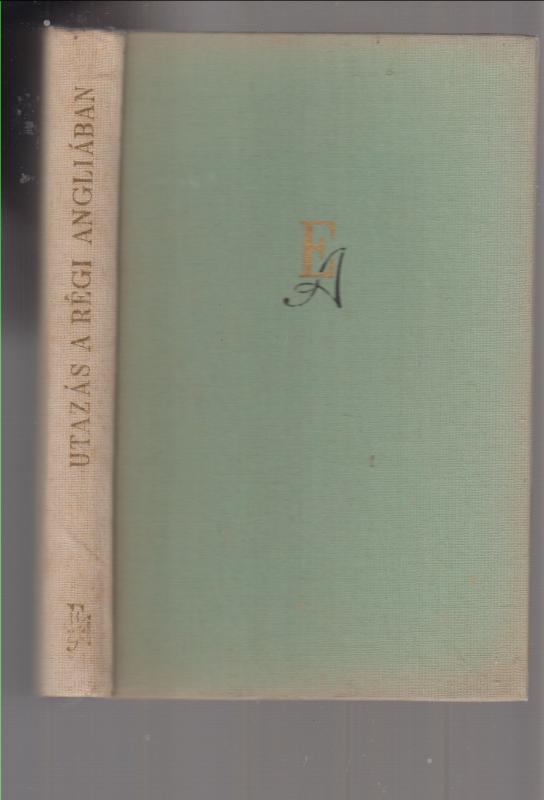 Gondolat Kiadó Utazás a régi Angliában (Szemelvények az Erzsébet-korabeli élet dokumentumaiból)  --  dedikált