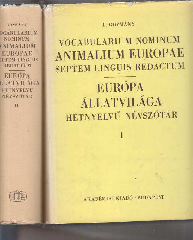 Gozmány László : Vocabularium Nominum Animalium Europae Septem Linguis Redactum   --  Európa állatvilága hétnyelvű névszótár  I-II