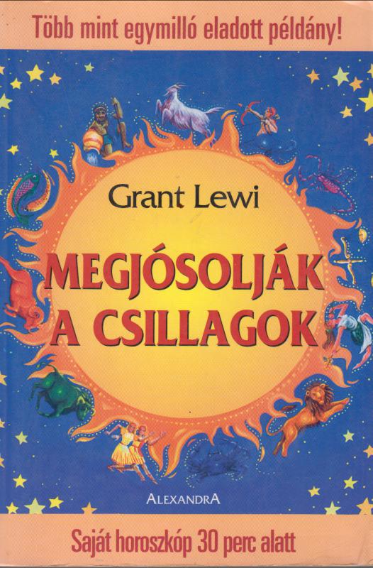 Grant Lewi : MEGJÓSOLJÁK A CSILLAGOK  --  Saját horoszkóp 30 perc alatt