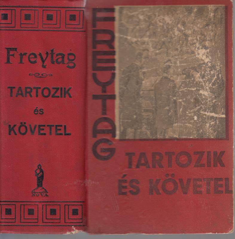 Gustav Freytag : TARTOZIK ÉS KÖVETEL I. - III. (egy kötetben)
