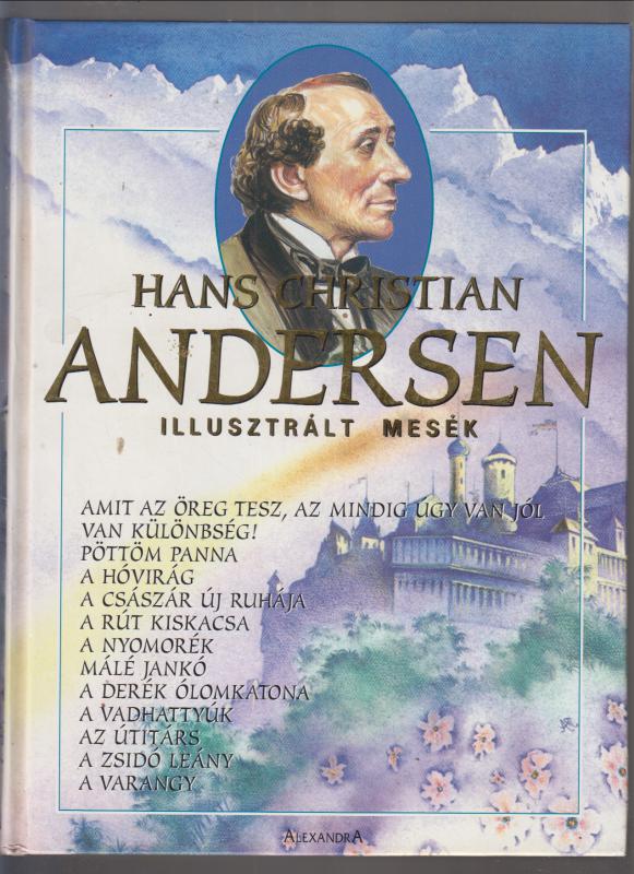 Hans Christian Andersen  :   Illusztrált mesék (kék) - AMIT AZ ÖREG TESZ...