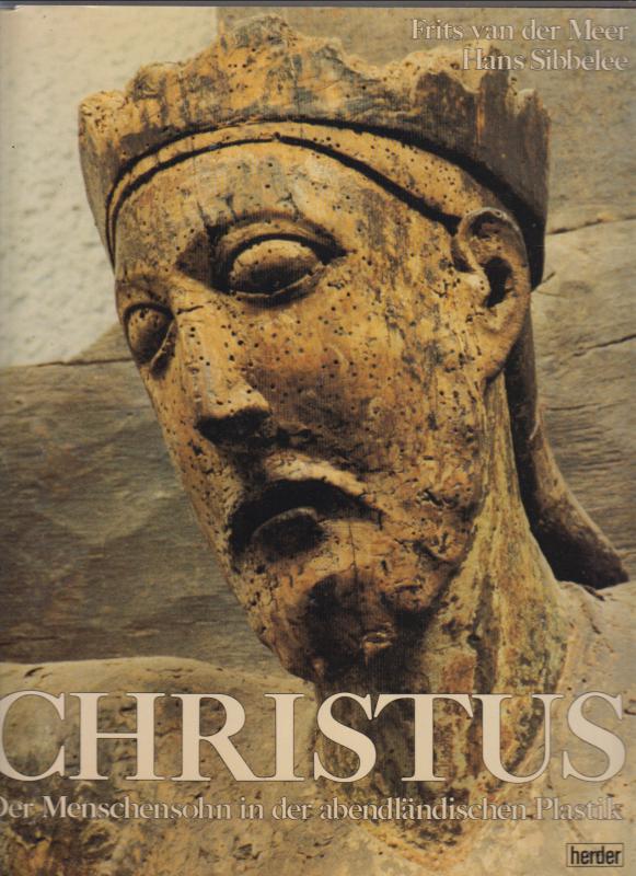 Hans Sibbelee : CHRISTUS der Menschensohn in der abendländischen Plastik