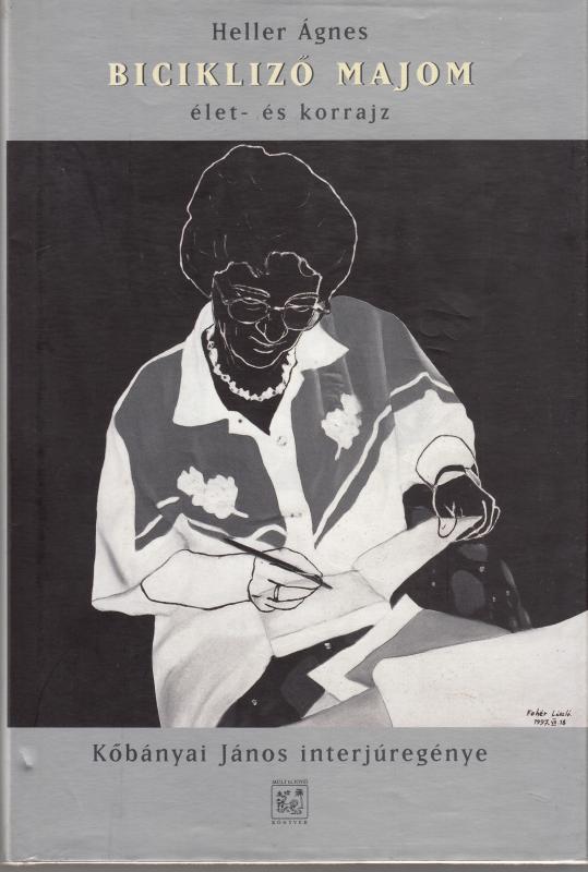 Heller Ágnes : BICIKLIZŐ MAJOM élet- és korrajz