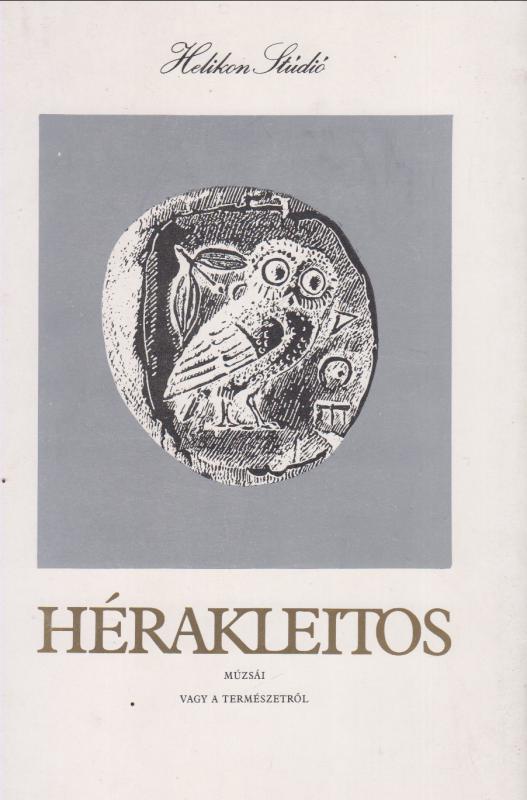 Hérakleitos múzsái vagy a természetről (görögül és magyarul)