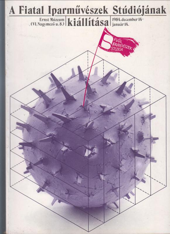 Herczeg Ibolya (szerk.) : A FIATAL IPARMŰVÉSZEK STÚDIÓJÁNAK KIÁLLÍTÁSA  (Ernst Múzeum - 1984. dec. 14. - jan. 14.)